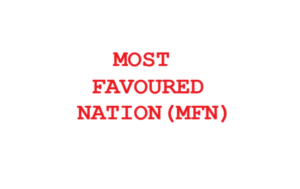 MOST FAVOURED NATION(MFN)- Probable Topic for Prelims 2019